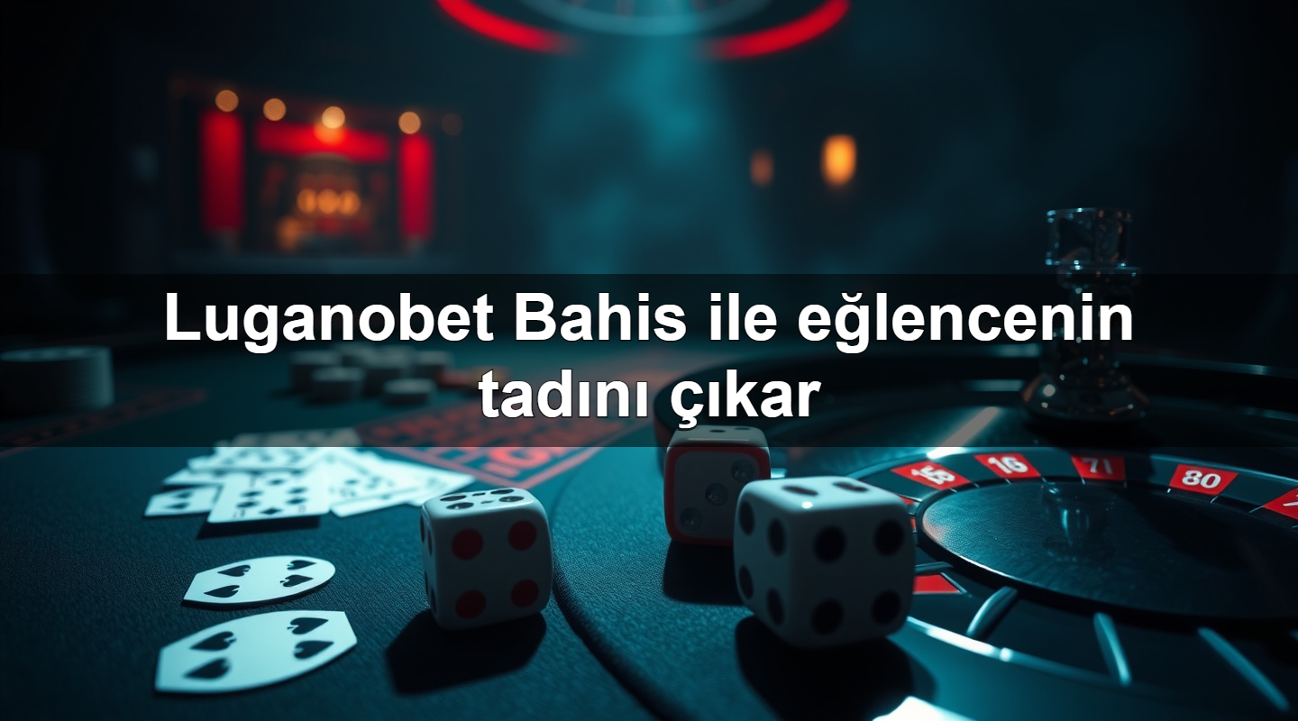 luganobet bahis ile e lencenin tad n kar 1783702284808