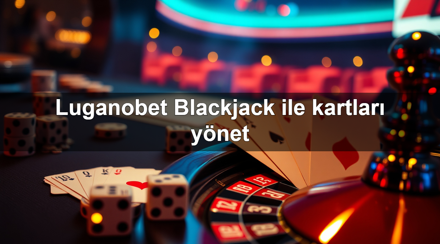 luganobet blackjack ile kartlar y net 1783702163601