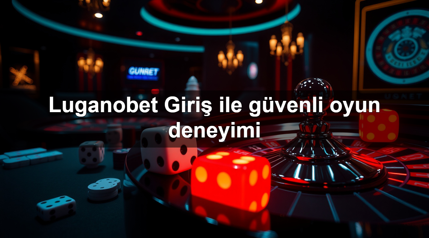 luganobet giri ile g venli oyun deneyimi 1783702234549