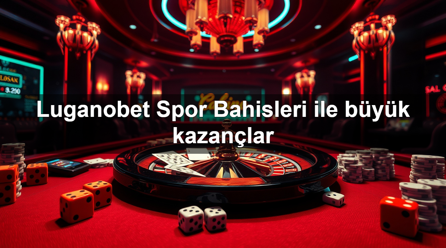 luganobet spor bahisleri ile b y k kazan lar 1783702181544